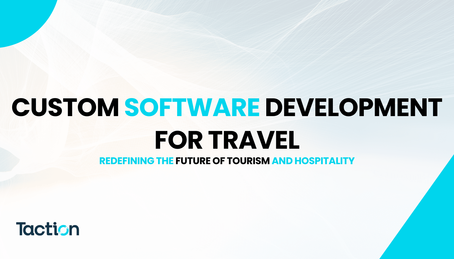 Custom Software Development for Travel: Redefining the Future of Tourism and Hospitality