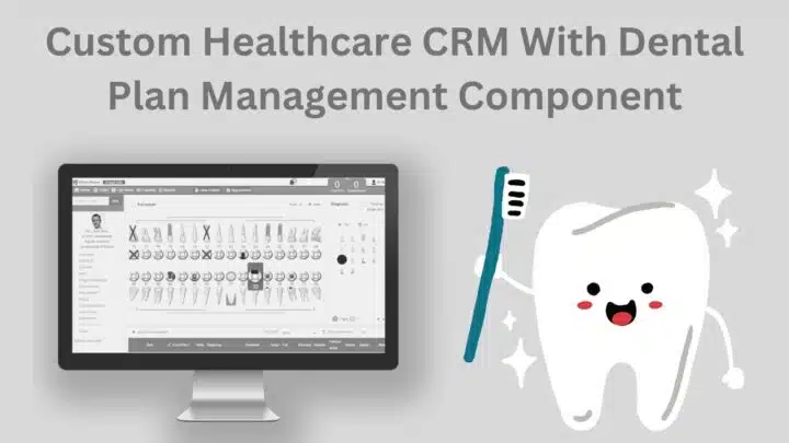 Custom-Healthcare-CRM-With-Dental-Plan-Management-Component-1- Taction