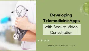 Developing Telemedicine Apps with Secure Video Consultation