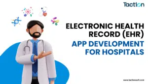 Electronic Health Record (EHR) App Development for Hospitals